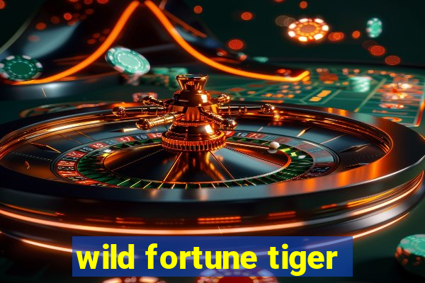 wild fortune tiger